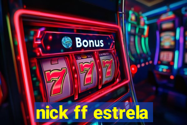 nick ff estrela